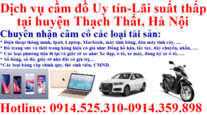 Dịch vụ cầm đồ Uy tín - Lãi suất thấp tại huyện Thạch Thất, Hà Nội