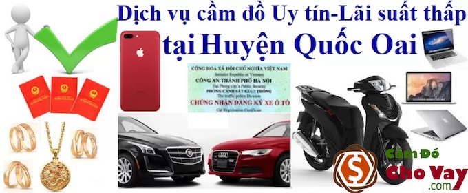 Dịch vụ cầm đồ xe ô tô huyện Quốc Oai nhận cầm cố những loại tài sản nào?