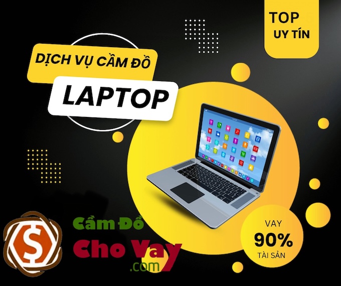 Bật mí địa chỉ cầm laptop quận Thanh Xuân an toàn, giá cao, lãi suất thấp