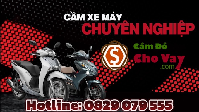 Cầm đồ xe máy tại Hà Nội Uy tín, Chuyên nghiệp, Lãi suất thấp