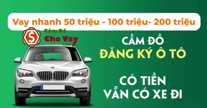 Cầm đồ xe ô tô tại Hà Nội uy tín, giải ngân nhanh, lãi suất thấp từ 1,5K