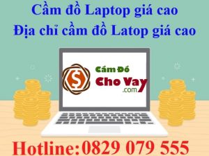 Cầm laptop quận Thanh Xuân giá cao lãi suất thấp