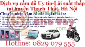 Dịch vụ cầm đồ xe ô tô huyện Thạch Thất uy tín, lãi suất thấp 1K